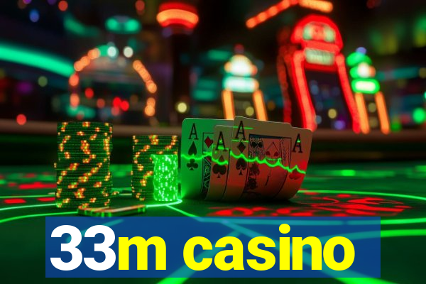 33m casino